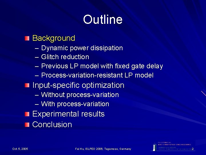 Outline Background – – Dynamic power dissipation Glitch reduction Previous LP model with fixed Outline Background – – Dynamic power dissipation Glitch reduction Previous LP model with fixed