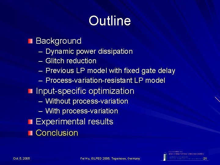 Outline Background – – Dynamic power dissipation Glitch reduction Previous LP model with fixed Outline Background – – Dynamic power dissipation Glitch reduction Previous LP model with fixed