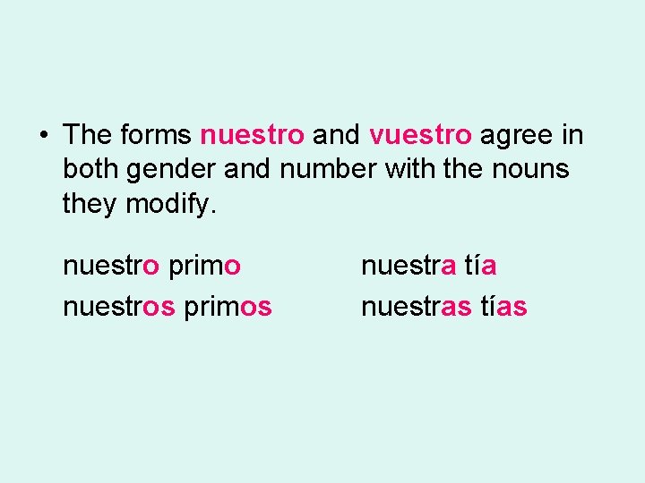  • The forms nuestro and vuestro agree in both gender and number with