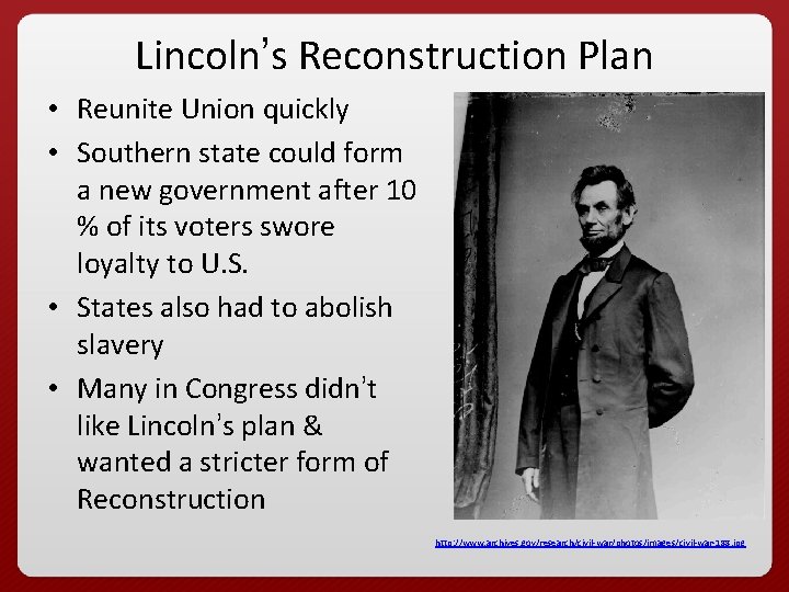 Lincoln’s Reconstruction Plan • Reunite Union quickly • Southern state could form a new
