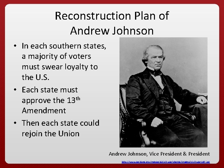 Reconstruction Plan of Andrew Johnson • In each southern states, a majority of voters