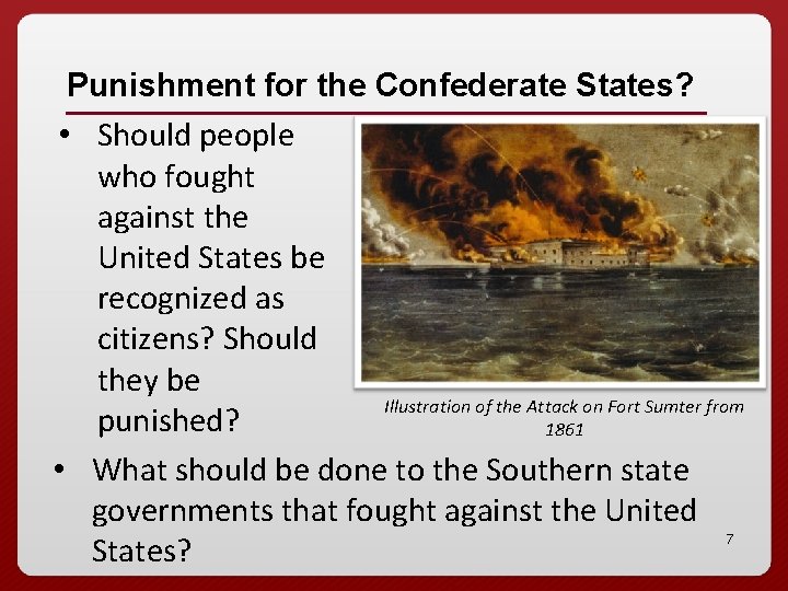 Punishment for the Confederate States? • Should people who fought against the United States