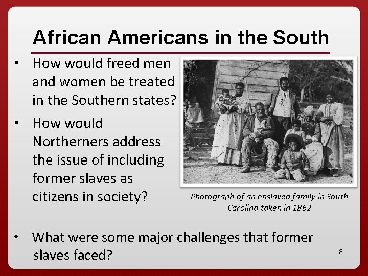 African Americans in the South • How would freed men and women be treated
