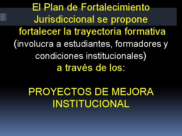 El Plan de Fortalecimiento Jurisdiccional se propone fortalecer la trayectoria formativa (involucra a estudiantes,