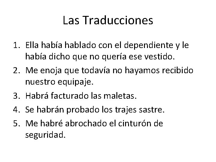 Las Traducciones 1. Ella había hablado con el dependiente y le había dicho que