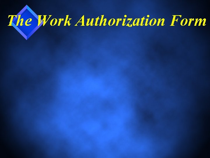 The Work Authorization Form 