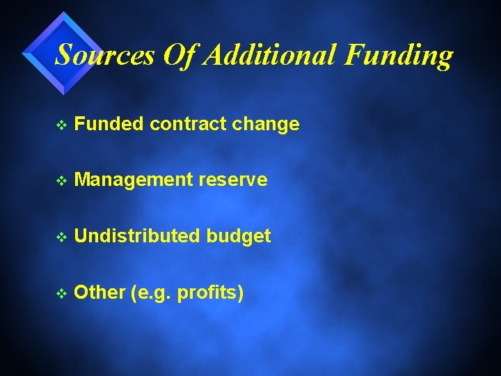 Sources Of Additional Funding v Funded contract change v Management reserve v Undistributed budget