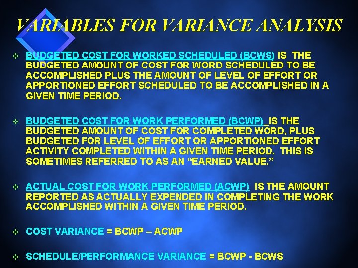 VARIABLES FOR VARIANCE ANALYSIS v BUDGETED COST FOR WORKED SCHEDULED (BCWS) IS THE BUDGETED