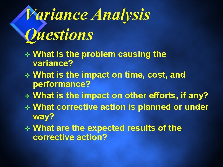 Variance Analysis Questions What is the problem causing the variance? v What is the