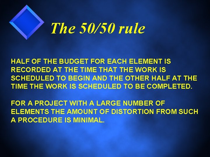 The 50/50 rule HALF OF THE BUDGET FOR EACH ELEMENT IS RECORDED AT THE