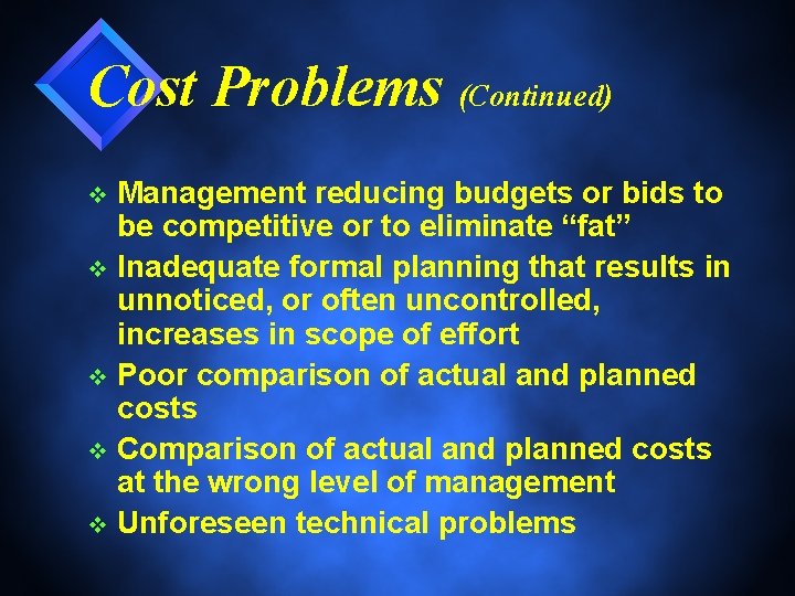 Cost Problems (Continued) Management reducing budgets or bids to be competitive or to eliminate