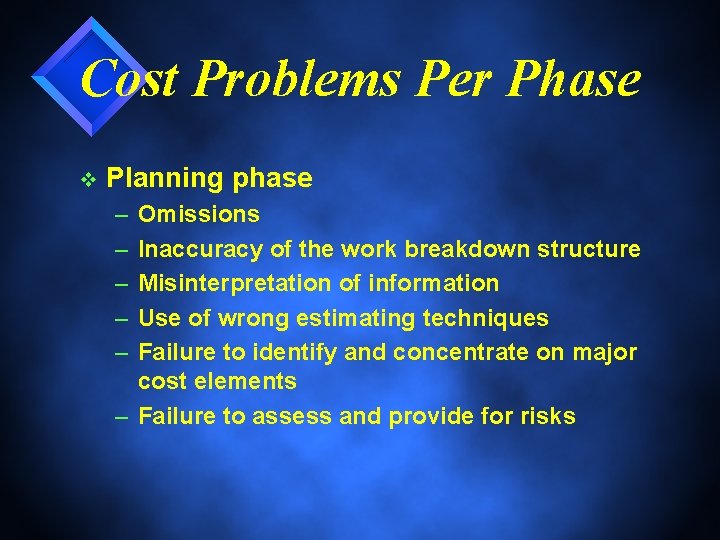 Cost Problems Per Phase v Planning phase – – – Omissions Inaccuracy of the