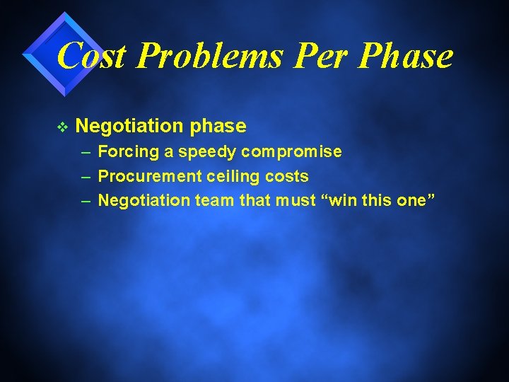 Cost Problems Per Phase v Negotiation phase – Forcing a speedy compromise – Procurement