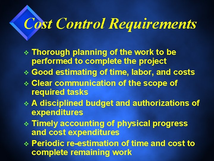 Cost Control Requirements Thorough planning of the work to be performed to complete the