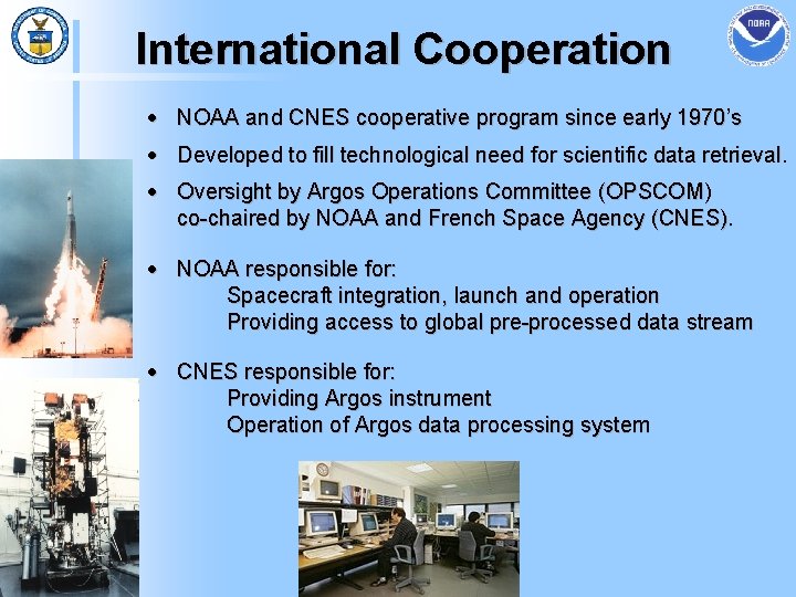 International Cooperation · NOAA and CNES cooperative program since early 1970’s · Developed to