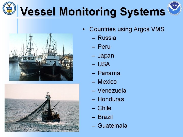 Vessel Monitoring Systems • Countries using Argos VMS – Russia – Peru – Japan