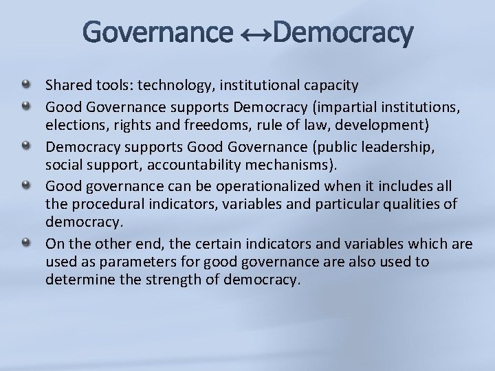 Shared tools: technology, institutional capacity Good Governance supports Democracy (impartial institutions, elections, rights and