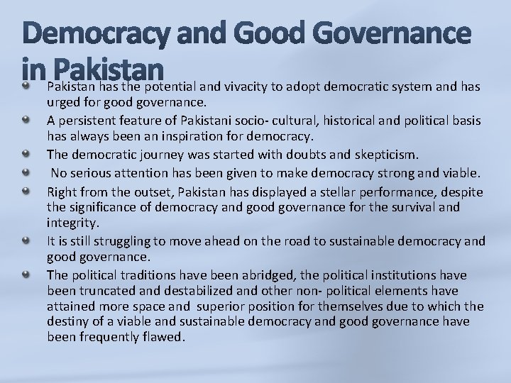 Pakistan has the potential and vivacity to adopt democratic system and has urged for