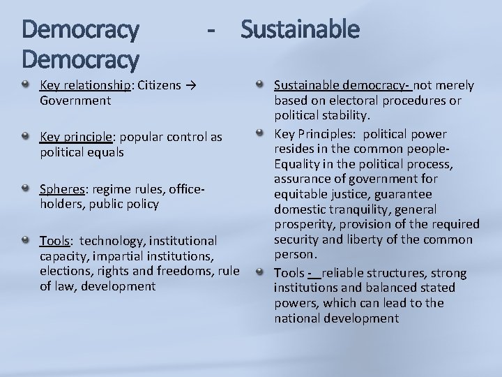 Key relationship: Citizens → Government Key principle: popular control as political equals Spheres: regime