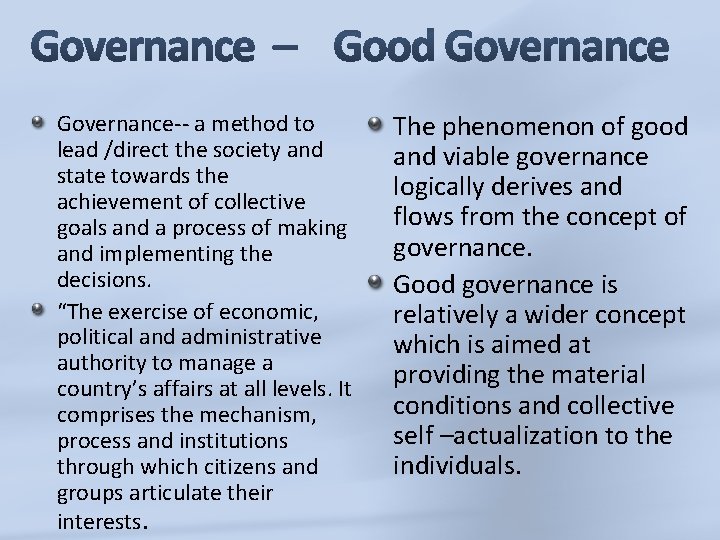 Governance-- a method to lead /direct the society and state towards the achievement of