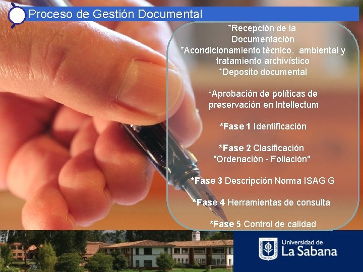 Proceso de Gestión Documental *Recepción de la  Documentación *Acondicionamiento técnico,  ambiental y tratamiento archivístico *Deposito documental *Aprobación de políticas de  preservación en Intellectum *Fase 1 Identificación