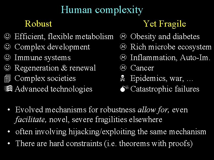 Human complexity Robust J Efficient, flexible metabolism J Complex development and J Immune systems