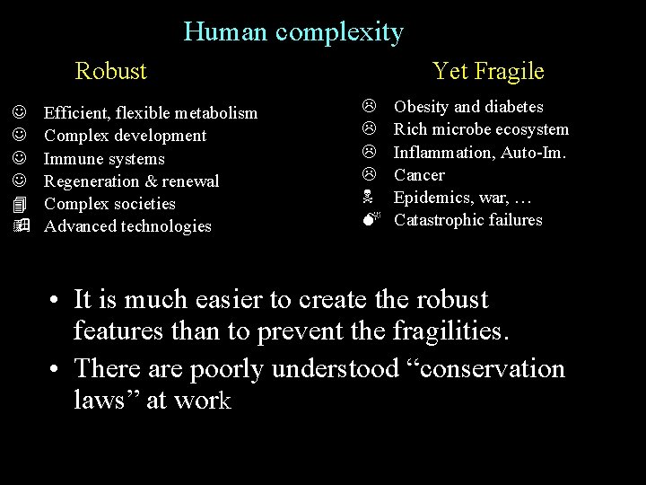 Human complexity Robust J J 4 ÿ Efficient, flexible metabolism Complex development and Immune