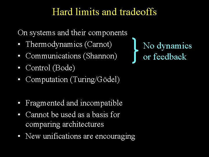 Hard limits and tradeoffs On systems and their components • Thermodynamics (Carnot) • Communications