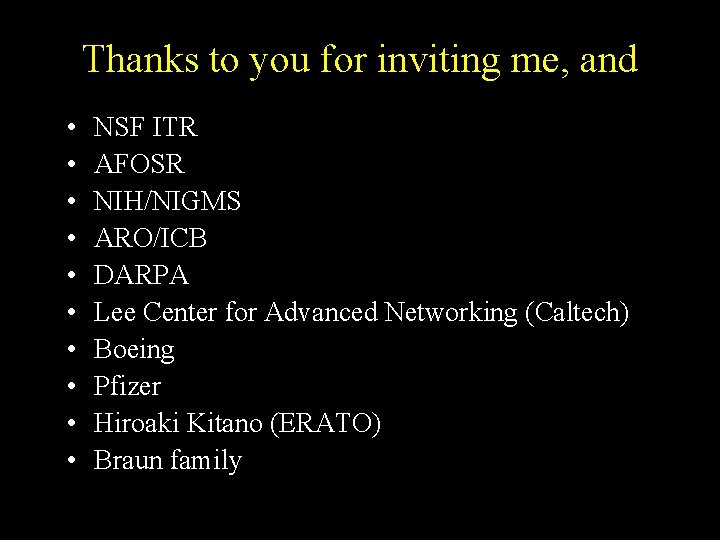 Thanks to you for inviting me, and • • • NSF ITR AFOSR NIH/NIGMS