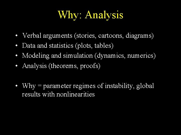 Why: Analysis • • Verbal arguments (stories, cartoons, diagrams) Data and statistics (plots, tables)