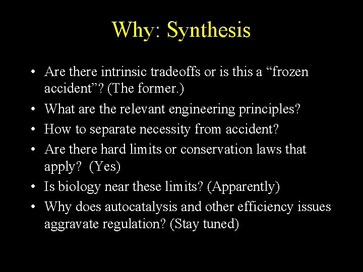 Why: Synthesis • Are there intrinsic tradeoffs or is this a “frozen accident”? (The