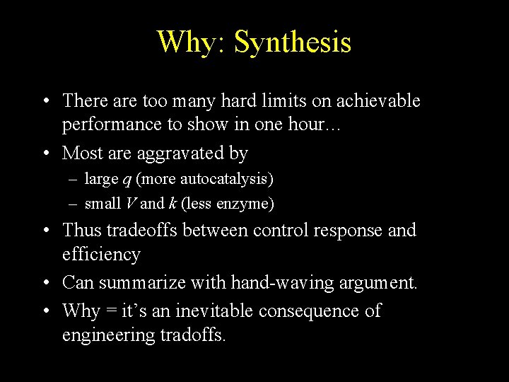 Why: Synthesis • There are too many hard limits on achievable performance to show