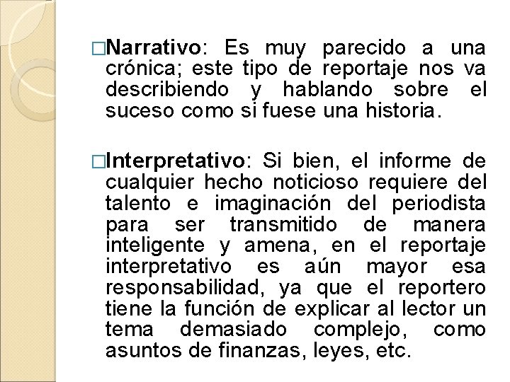 �Narrativo: Es muy parecido a una crónica; este tipo de reportaje nos va describiendo