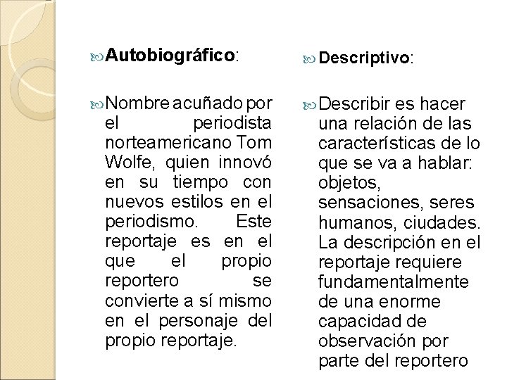  Autobiográfico: Descriptivo: Nombre acuñado por Describir es hacer el periodista norteamericano Tom Wolfe,