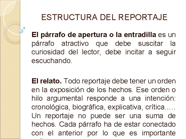 ESTRUCTURA DEL REPORTAJE El párrafo de apertura o la entradilla es un párrafo atractivo