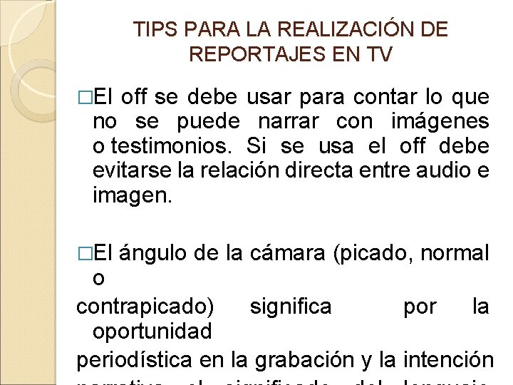 TIPS PARA LA REALIZACIÓN DE REPORTAJES EN TV �El off se debe usar para