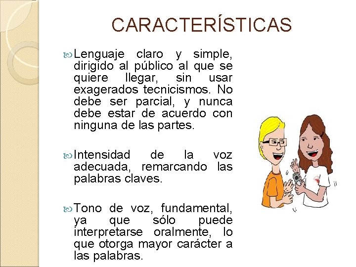 CARACTERÍSTICAS Lenguaje claro y simple, dirigido al público al que se quiere llegar, sin