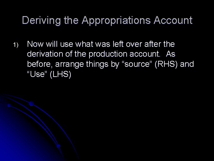 Deriving the Appropriations Account 1) Now will use what was left over after the