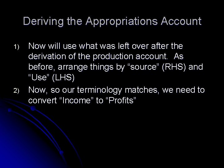Deriving the Appropriations Account 1) 2) Now will use what was left over after