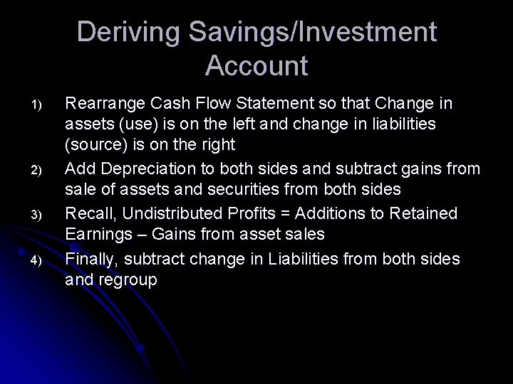 Deriving Savings/Investment Account 1) 2) 3) 4) Rearrange Cash Flow Statement so that Change