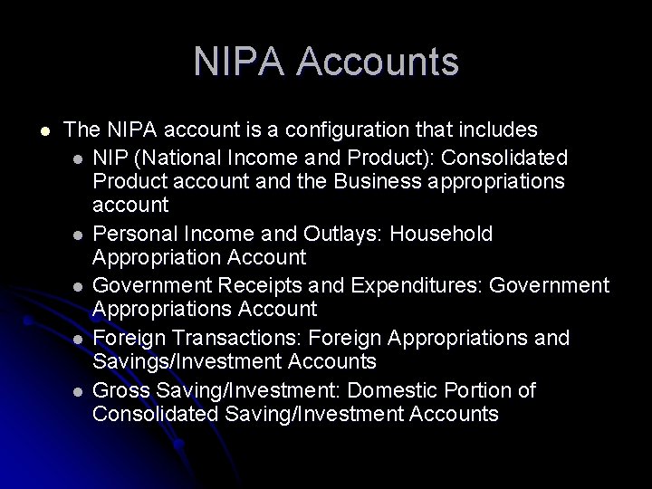 NIPA Accounts l The NIPA account is a configuration that includes l NIP (National