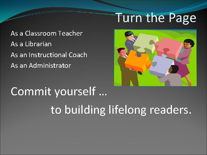 Turn the Page As a Classroom Teacher As a Librarian As an Instructional Coach