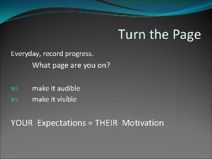 Turn the Page Everyday, record progress. What page are you on? make it audible