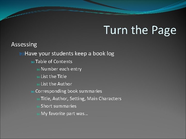 Turn the Page Assessing Have your students keep a book log Table of Contents Turn the Page Assessing Have your students keep a book log Table of Contents