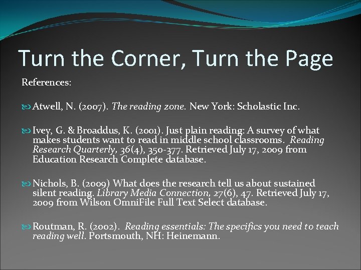 Turn the Corner, Turn the Page References: Atwell, N. (2007). The reading zone. New