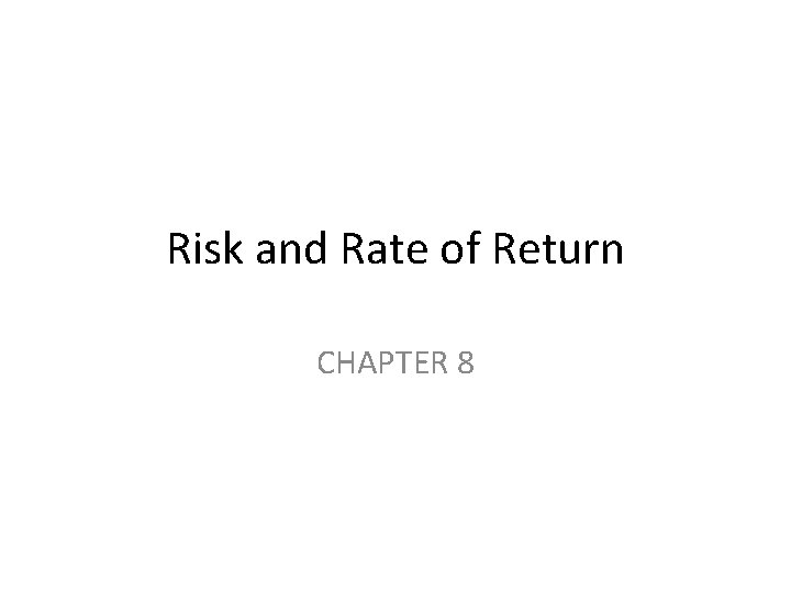 Risk and Rate of Return CHAPTER 8 