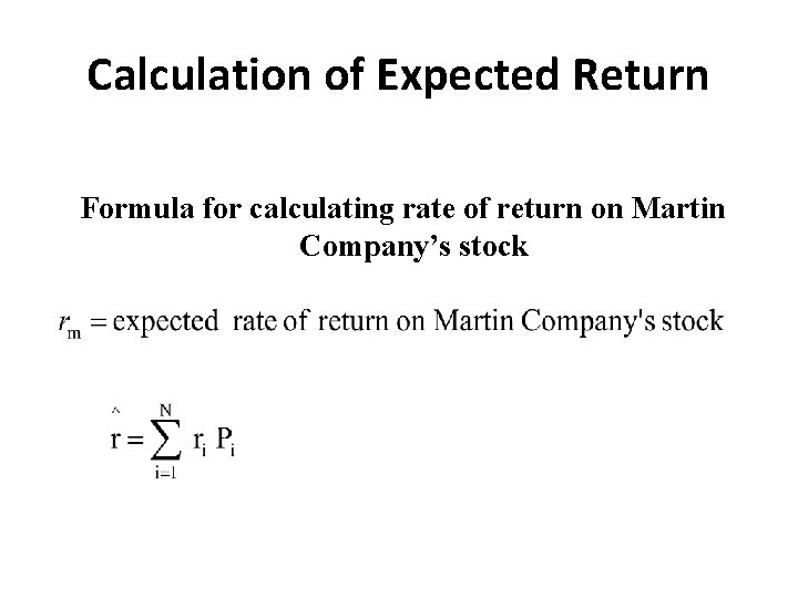 Calculation of Expected Return Formula for calculating rate of return on Martin Company’s stock