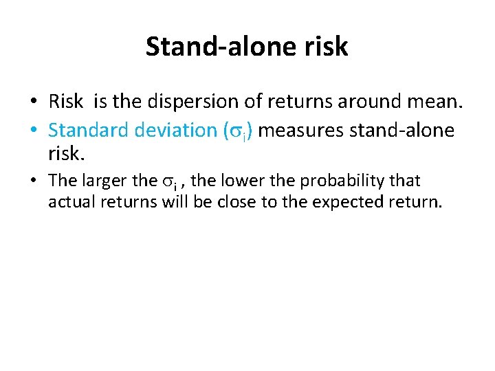 Stand-alone risk • Risk is the dispersion of returns around mean. • Standard deviation