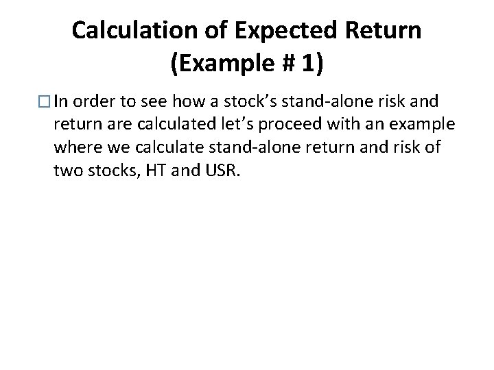 Calculation of Expected Return (Example # 1) � In order to see how a