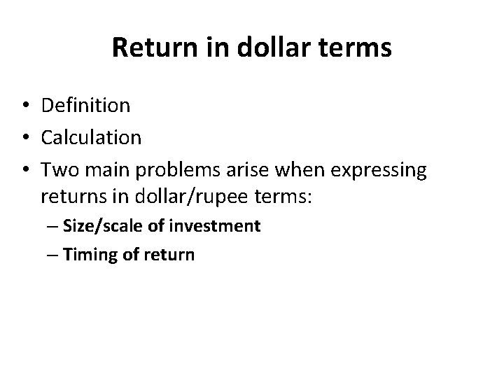 Return in dollar terms • Definition • Calculation • Two main problems arise when